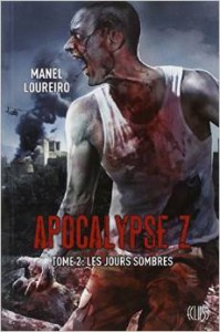 Manel Loureiro Apocalypse Z Tome 2 Les jours sombres