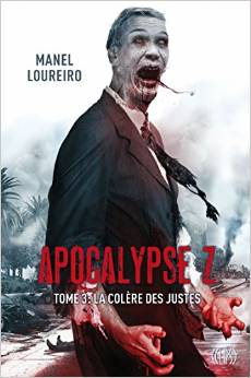 Manel Loureiro : Apocalypse Z (Tome 3 : La colère des justes)