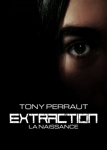 Tony Perraut : Extraction – La naissance